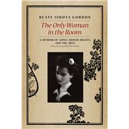 The Only Woman in the Room: A Memoir of Japan, Human Rights, and the Arts 9780226132518