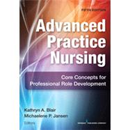 Advanced Practice Nursing: Core Concepts for Professional Role Development 9780826172518