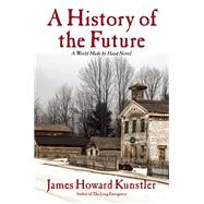 A History of the Future A World Made By Hand Novel 9780802122520