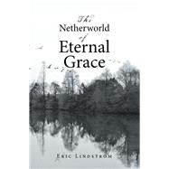 The Netherworld of Eternal Grace 9781489722522