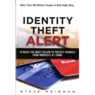 Identity Theft Alert 10 Rules You Must Follow to Protect Yourself from America's #1 Crime 9780133902525