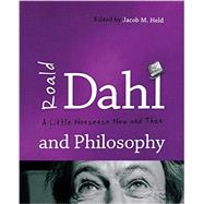 Roald Dahl and Philosophy: A Little Nonsense Now and Then 9781442222526