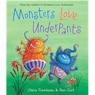 Monsters Love Underpants 9781481442527