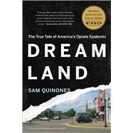 Dreamland The True Tale of America's Opiate Epidemic 9781620402528