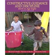 Constructive Guidance and Discipline Birth to Age Eight, Video-Enhanced Pearson eText with Loose-Leaf Version -- Access Card Package Package 9780133412529