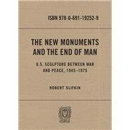The New Monuments and the End of Man 9780691192529