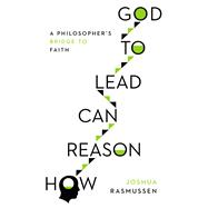 How Reason Can Lead to God 9780830852529