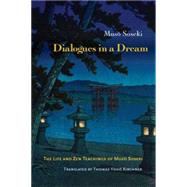 Dialogues in a Dream: The Life and Zen Teachings of Muso Soseki 9781614292531