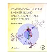 Computational Nuclear Engineering and Radiological Science Using Python