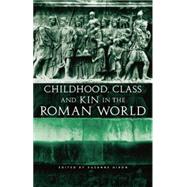 Childhood, Class and Kin in the Roman World 9780415692533