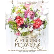 Grow Your Own Wedding Flowers 9780857842534