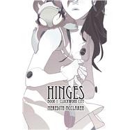 Hinges 1: Clockwork City 9781632152534
