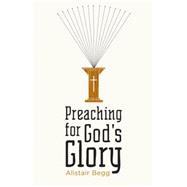 Preaching for God's Glory 9781433522536