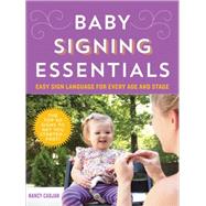 Baby Signing Essentials: Easy Sign Language for Every Age and Stage 9781492612537