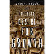 The Infinite Desire for Growth 9780691172538