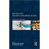 Non-Traditional Security Challenges in Asia: Approaches and Responses 9781138892538