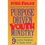 Purpose Driven Youth Ministry : 9 Essential Foundations for Healthy Growth 9780310212539