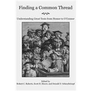 Finding a Common Thread : Reading Great Texts from Homer to O'Connor 9781587312540