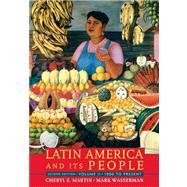 Latin America And Its People, Volume 2 (1800 To Present)- (Value Pack w/MySearchLab) 9780205702541