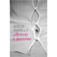 Atrevete a quererme / Dare to Love Me 9788415952541