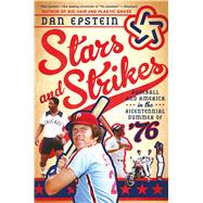 Stars and Strikes Baseball and America in the Bicentennial Summer of ‘76 9781250072542