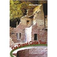 The Grand Circle Tour: A Travel and Reference Guide to the American Southwest and the Ancient Puebloans 9781581572544