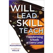 The Will to Lead, the Skill to Teach: Transforming Schools at Every Level 9781935542544