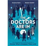 The Doctors Are In The Essential and Unofficial Guide to Doctor Who's Greatest Time Lord 9781770412545