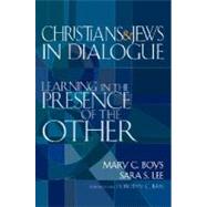 Christians and Jews in Dialogue : Learning in the Presence of the Other 9781594732546