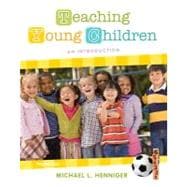 Teaching Young Children An Introduction Plus MyEducationLab with Pearson eText -- Access Card Package 9780132862547
