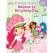 Welcome to Berry Bitty City [With Reusable Stickers]