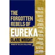 The Forgotten Rebels of Eureka 9781922182548