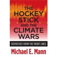 The Hockey Stick and the Climate Wars 9780231152549