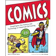 Comics Investigate the History and Technology of American Cartooning 9781619302549