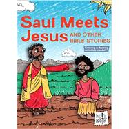 Saul Meets Jesus and Other Bible Stories 9781506402550