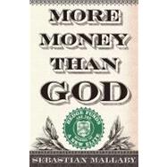 More Money Than God : Hedge Funds and the Making of a New Elite 9781594202551