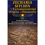 Zecharia Sitchin and the Extraterrestrial Origins of Humanity 9781591432555