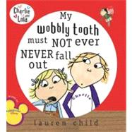 My Wobbly Tooth Must Not Ever Never Fall Out