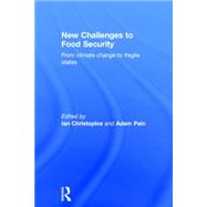 New Challenges to Food Security: From Climate Change to Fragile States 9780415822558