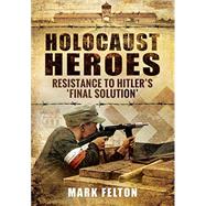 Holocaust Heroes 9781591142560