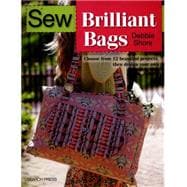 Sew Brilliant Bags Choose from 12 beautiful projects, then design your own 9781782212560