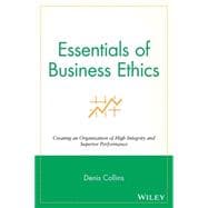 Essentials of Business Ethics : Creating an Organization of High Integrity and Superior Performance 9780470442562