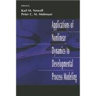 Applications of Nonlinear Dynamics To Developmental Process Modeling 9781138002562