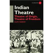 Indian Theatre: Theatre of Origin, Theatre of Freedom 9781138862562