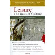 Leisure : The Basis of Culture and the Philosophical Act 9781586172565