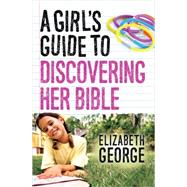 A Girl's Guide to Discovering Her Bible 9780736962568