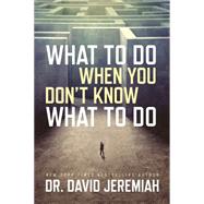 What to Do When You Don't Know What to Do 9780781412568