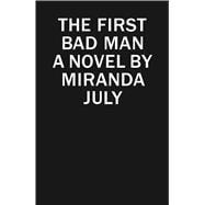 The First Bad Man A Novel 9781439172568