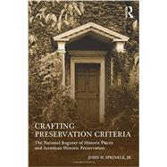 Crafting Preservation Criteria: The National Register of Historic Places and American Historic Preservation 9780415642569