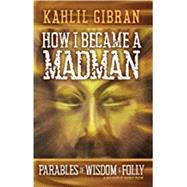 How I Became a Madman 9781579512569